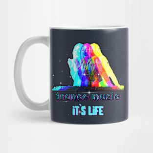 Trance Music It`s Life Mug